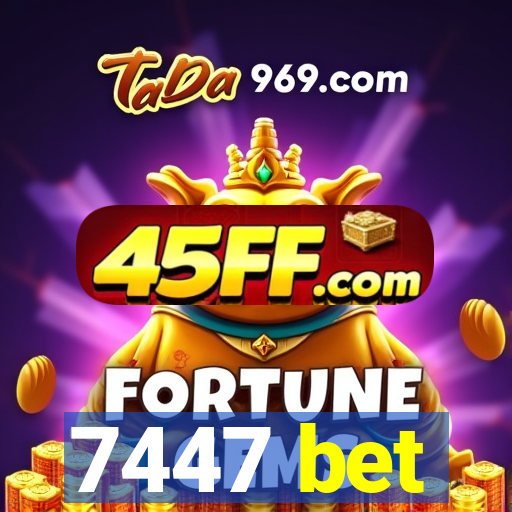 7447 bet